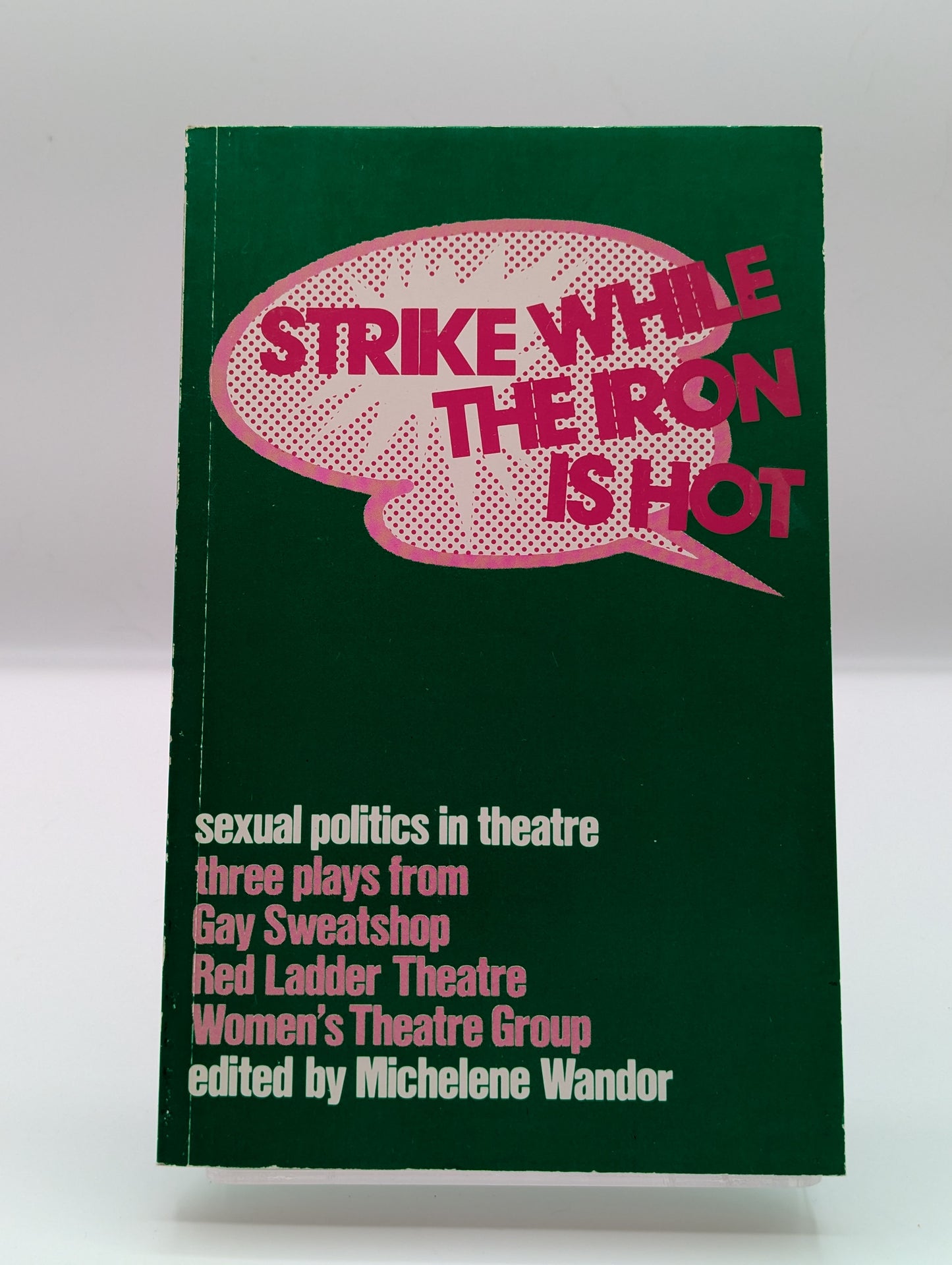 Strike While the Iron is Hot: Sexual Politics in Theatre