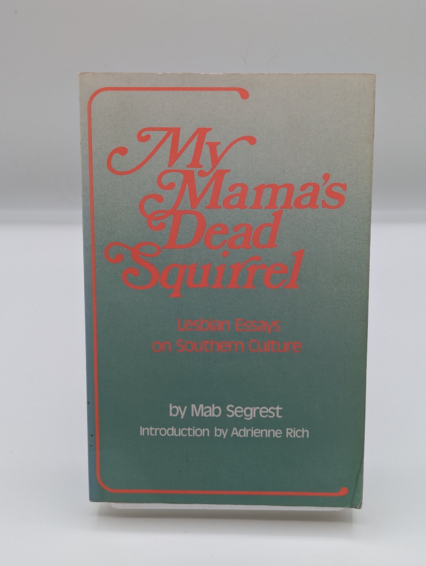 My Mama's Dead Squirrel: Lesbian Essays on Southern Culture