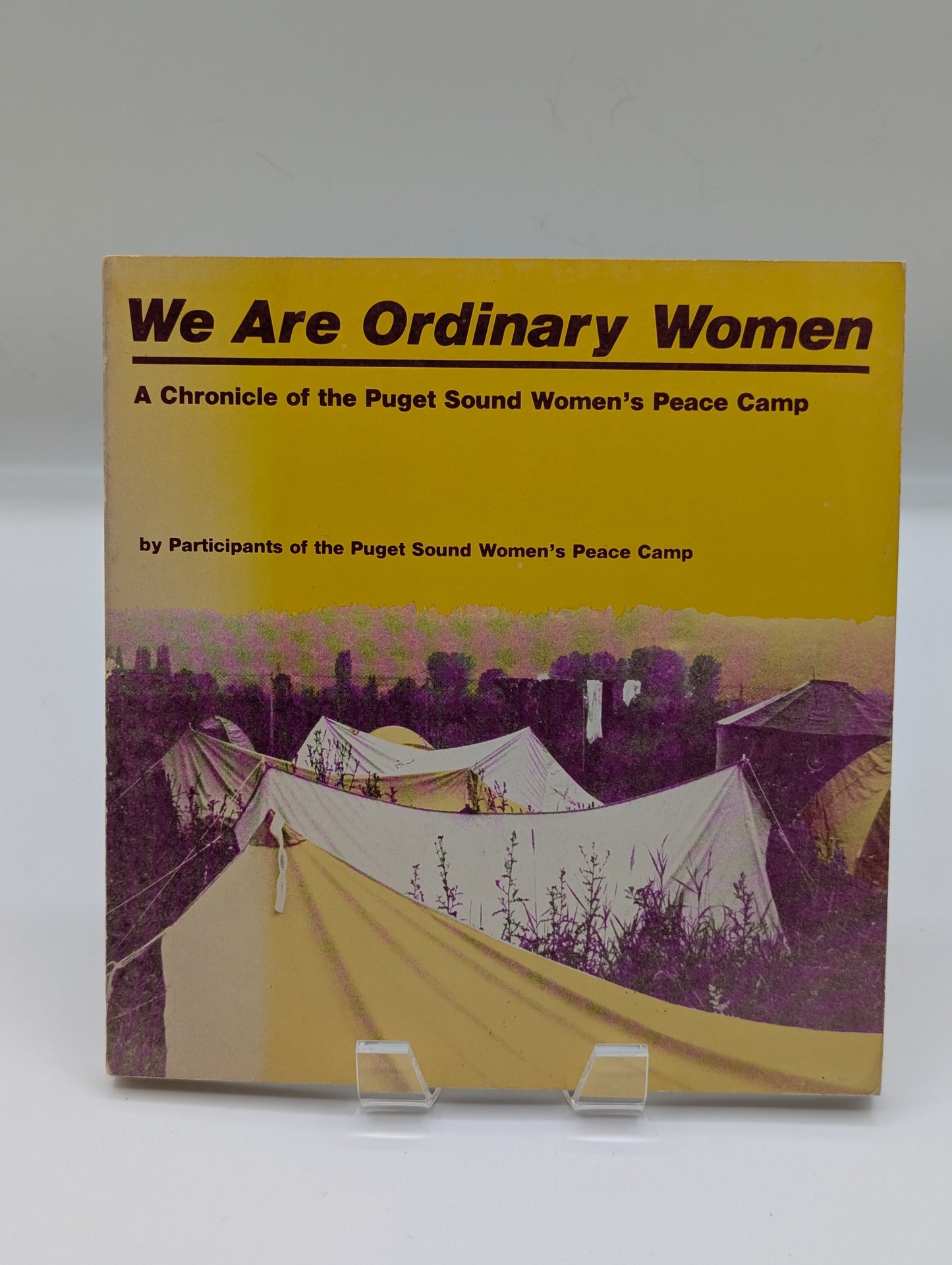We Are Ordinary Women : A Chronicle of the Puget Sound Women's Peace Camp
