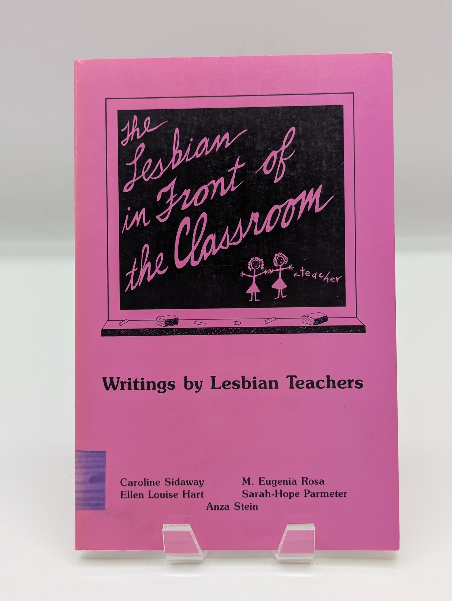 The Lesbian in Front of the Classroom : Writings by Lesbian Teachers