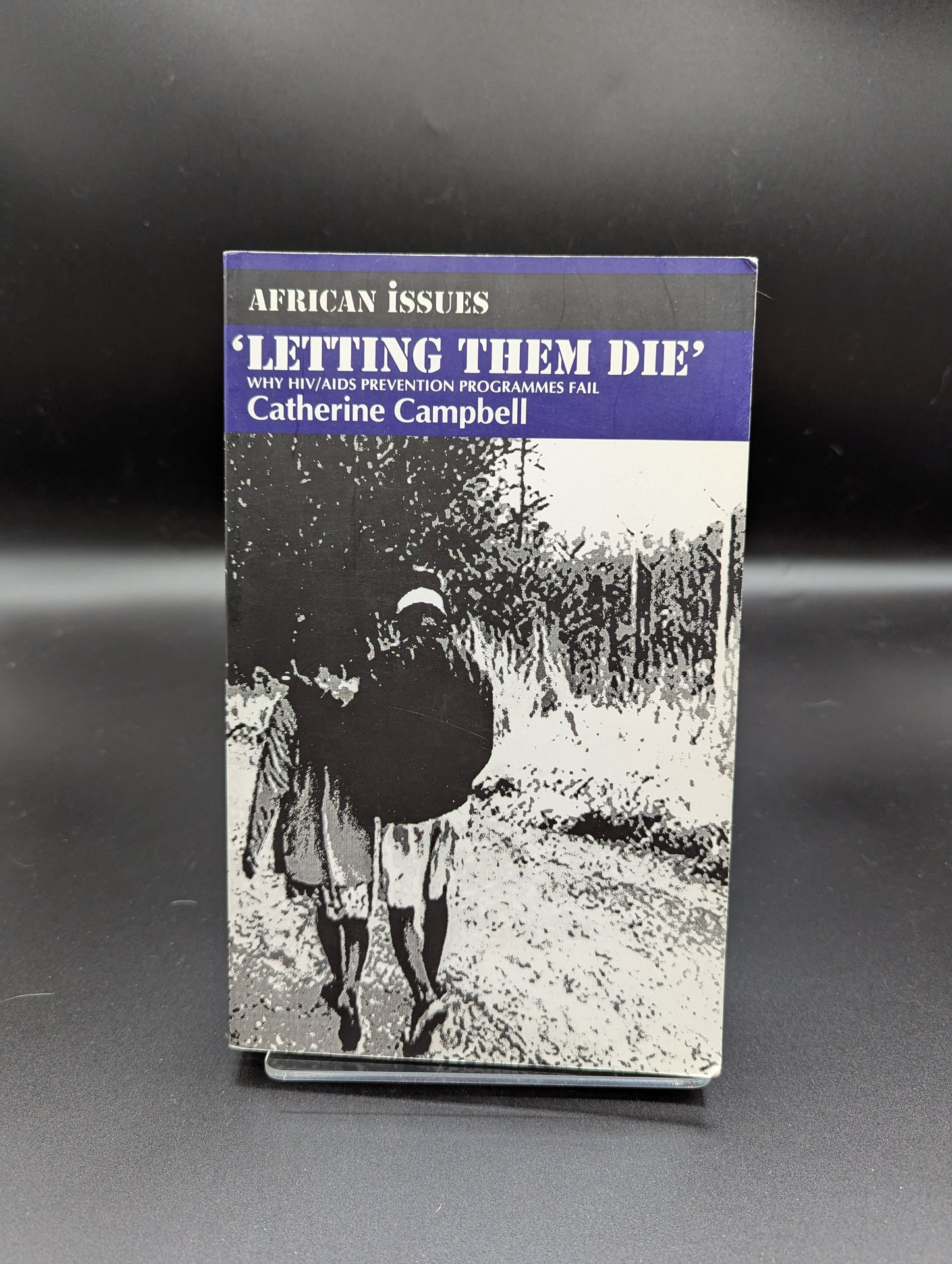 "Letting Them Die" Why HIV/AIDS Prevention Programmes Fail