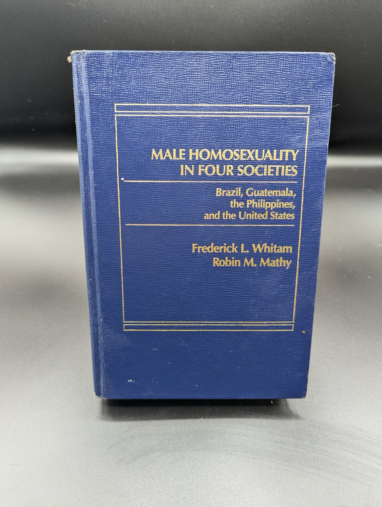 Male Homosexuality in Four Societies : Brazil, Guatemala, the Philippines, and the United States