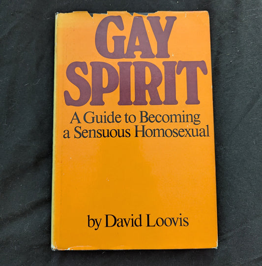 Gay Spirit: A Guide to Becoming a Sensuous Homosexual