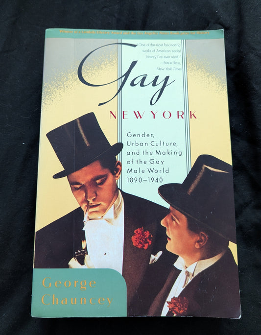 Gay New York : Gender, Urban Culture, and the Making of the Gay Male World 1890-1940